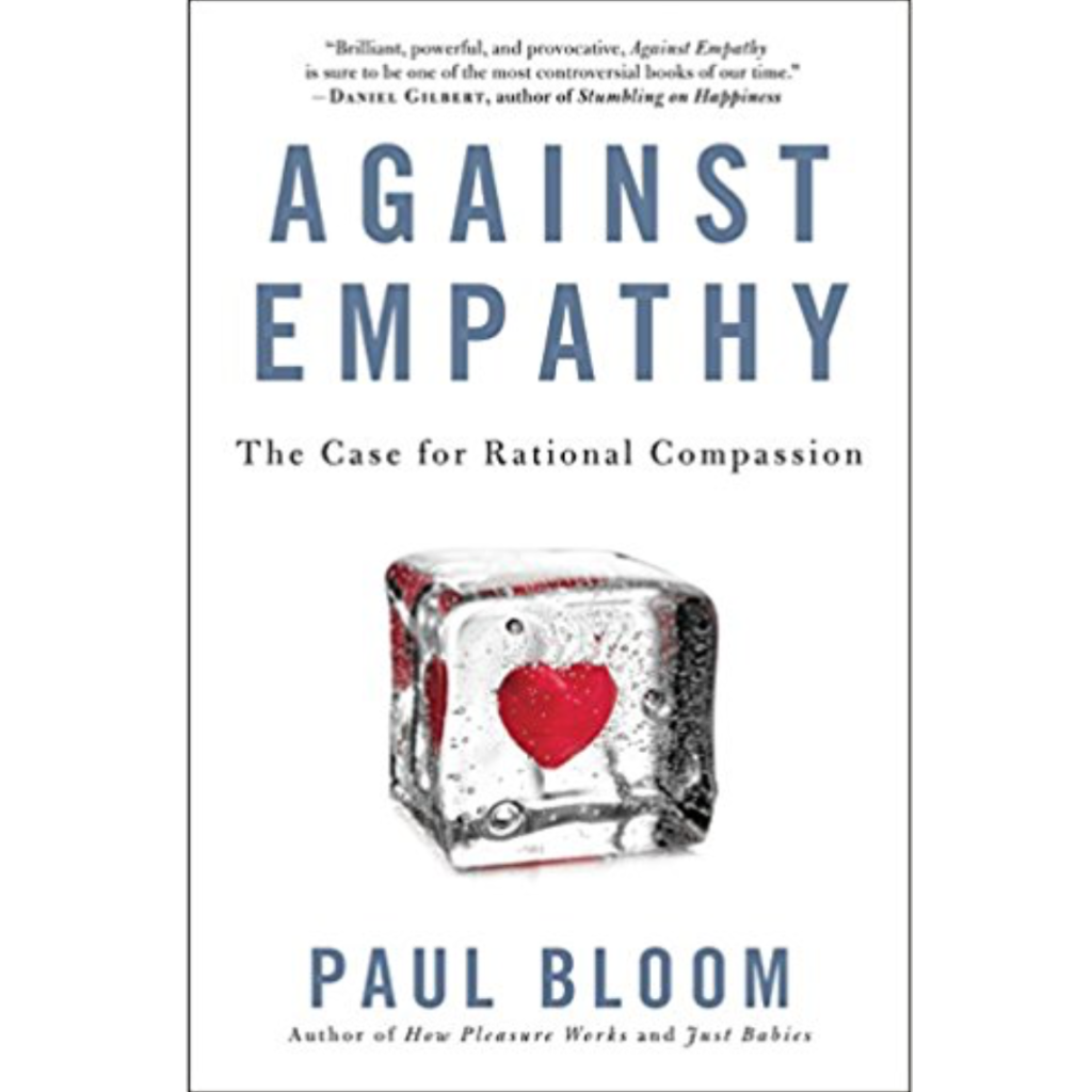 against empathy the case for rational compassion